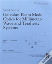 Capa do artigo Selected Papers On Gaussian Beam Mode Optics For Millimeter-Wave And Terahert Systems