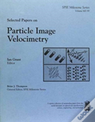 Selected Papers On Particle Image Velocimetry