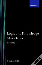 Selected Papers: Volume I: Logic And Knowledge