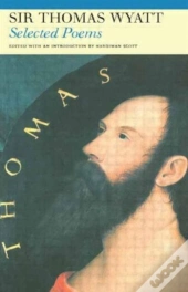 Selected Poems Of Sir Thomas Wyatt