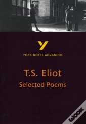 Selected Poems Of T S Eliot (York Notes Advanced) English Literature Study Guide - For 2026, 2027 Exams