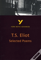 Capa do artigo Selected Poems Of T S Eliot (York Notes Advanced) English Literature Study Guide - For 2026, 2027 Exams