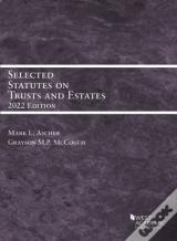 Selected Statutes On Trusts And Estates, 2022