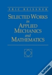 Selected Works In Applied Mechanics And Mathematics