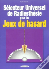 Selecteur Universel De Radiesthesie Pour Les Jeux  De Hasard ; 100 Planches Pendulaires