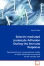 Selectin-Mediated Leukocyte Adhesion During The Immune Response - Preview