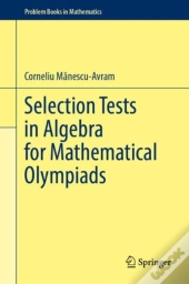 Selection Tests In Algebra For Mathematical Olympiads