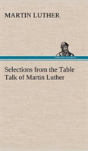 Selections From The Table Talk Of Martin Luther - Preview