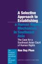 Selective Approach To Establishing A Human Rights Mechanism In Southeast Asia - Preview