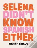 Selena Didn'T Know Spanish Either