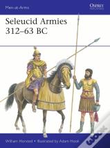Seleucid Armies 312â€“63 Bc