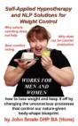Self Applied Hypnotherapy And Nlp Solutions For Weight Control - Preview