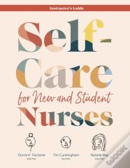 Self-Care For New And Student Nurses Instructor'S Guide