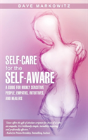 Self-Care For  The Self-Aware: A Guide For Highly Sensitive People, Empaths, Intuitives, And Healers - Preview