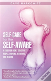 Self-Care For  The Self-Aware: A Guide For Highly Sensitive People, Empaths, Intuitives, And Healers
