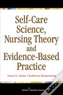 Self-Care Science, Nursing Theory And Evidence-Based Practice