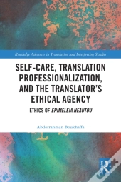Self-Care, Translation Professionalization, And The Translator'S Ethical Agency