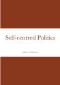 Self-Centred Politics - Preview