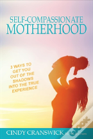Self-Compassionate Motherhood