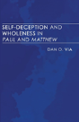 Self-Deception And Wholeness In Paul And Matthew - Preview