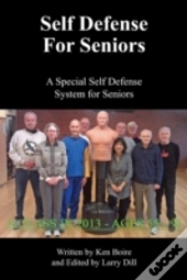 Self Defense For Seniors: A Special Self Defense System For Seniors