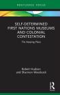 Self-Determined First Nations Museums And Colonial Contestation - Preview