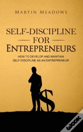 Self-Discipline For Entrepreneurs