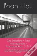 Self Discipline + Time Management + Procrastination