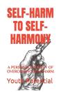 Self-Harm To Self-Harmony - Preview