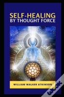 Self-Healing By Thought Force Illustrated