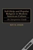 Self-Help And Popular Religion In Modern American Culture