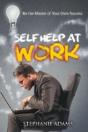 Self Help At Work: Be The Master Of Your - Preview