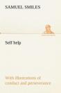 Self Help; With Illustrations Of Conduct And Perseverance - Preview