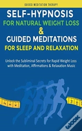 Self-Hypnosis For Natural Weight Loss & Guided Meditations For Sleep And Relaxation