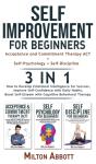 Self-Improvement For Beginners - 3 In 1 (Self-Discipline+Acceptance And Commitment Therapy Act+Self-Psychology) - Preview
