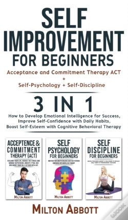 Capa do artigo Self-Improvement For Beginners - 3 In 1 (Self-Discipline+Acceptance And Commitment Therapy Act+Self-Psychology)