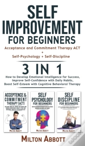 Capa do artigo Self-Improvement For Beginners - 3 In 1 (Self-Discipline+Acceptance And Commitment Therapy Act+Self-Psychology)