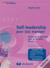 Self-Leadership Pour (Se) Manager ; Guide Des 8 Principes Pour La Réussite...De Soi !