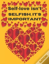 Self-Love Isn'T Selfish It'S Important