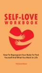 Self-Love Workbook: How To Reprogram You - Preview