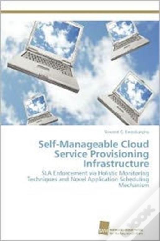 Self-Manageable Cloud Service Provisioning Infrastructure