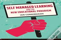 Self Managed Learning And The New Educational Paradigm