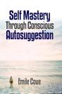 Self Mastery Through Conscious Autosuggestion - Preview