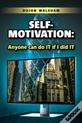 Self-Motivation: Anyone Can Do It If I Did It