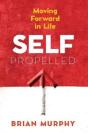 Self-Propelled: Moving Forward In Life - Preview