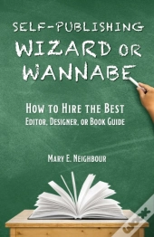 Self-Publishing Wizard Or Wannabe: How T