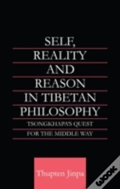Self, Reality And Reason In Tibetan Philosophy