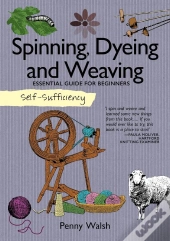 Self-Sufficiency: Spinning, Dyeing & Weaving