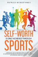 Self-Worth Is Only Achieved Through Sports