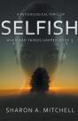 Selfish: A Psychological Thriller - Preview